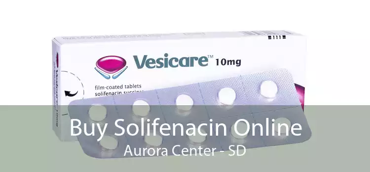 Buy Solifenacin Online Aurora Center - SD