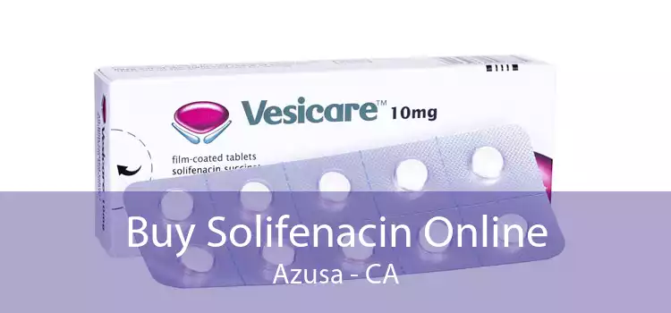 Buy Solifenacin Online Azusa - CA