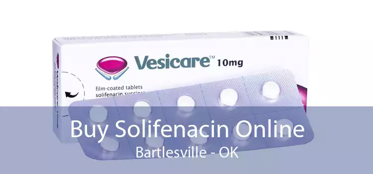 Buy Solifenacin Online Bartlesville - OK
