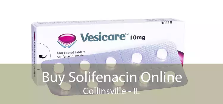 Buy Solifenacin Online Collinsville - IL